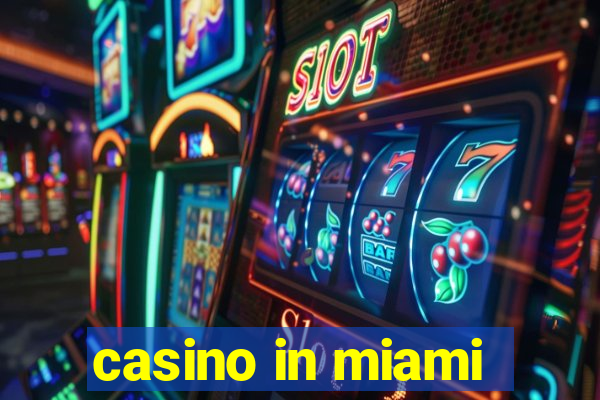 casino in miami